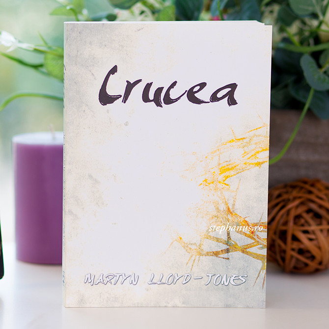 Crucea - Martyn Lloyd-Jones - stephanus.ro