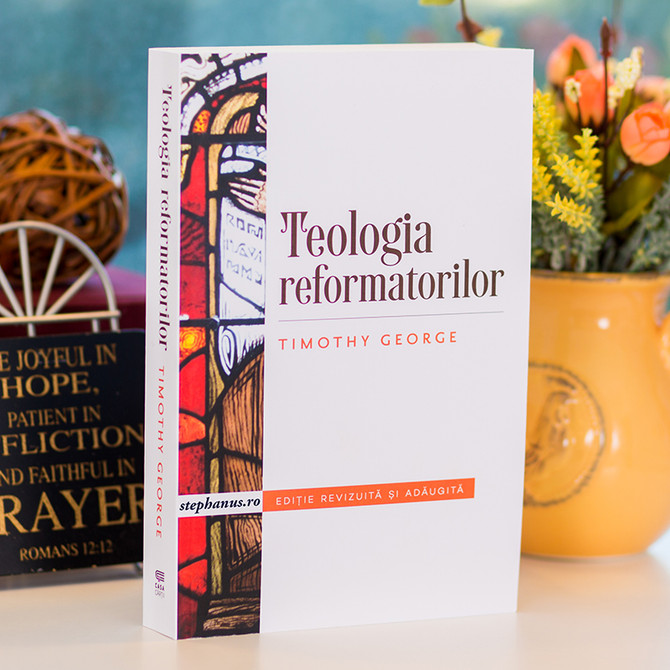 Teologia reformatorilor - Timothy George