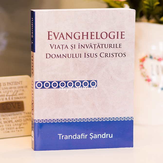Evanghelogie - Viata si invataturile Domnului Isus Cristos - stephanus.ro