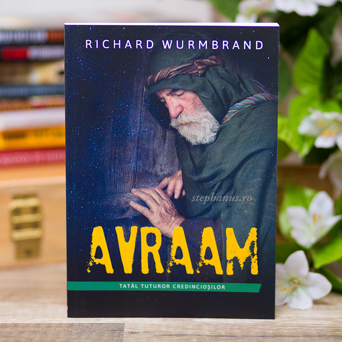 Avraam - Tatal tuturor credinciosilor - Richard Wurmbrand