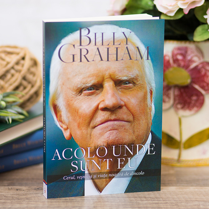 Acolo unde sunt eu - Billy Graham - stephanus.ro