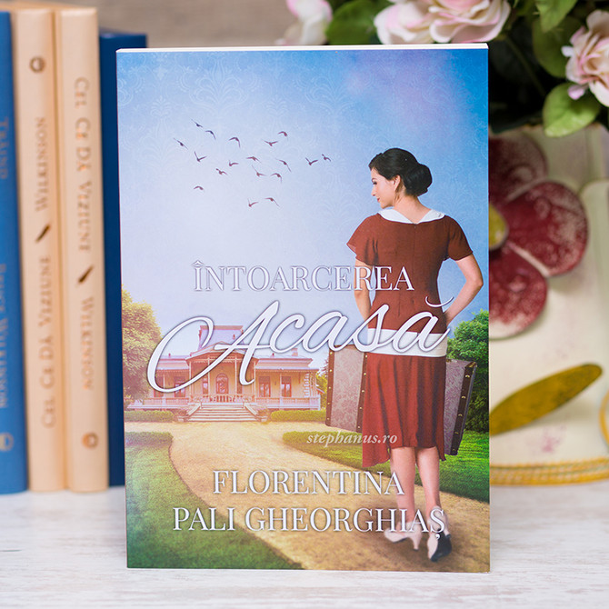 Intoarcerea acasa - Florentina P. Gheorghias - stephanus.ro