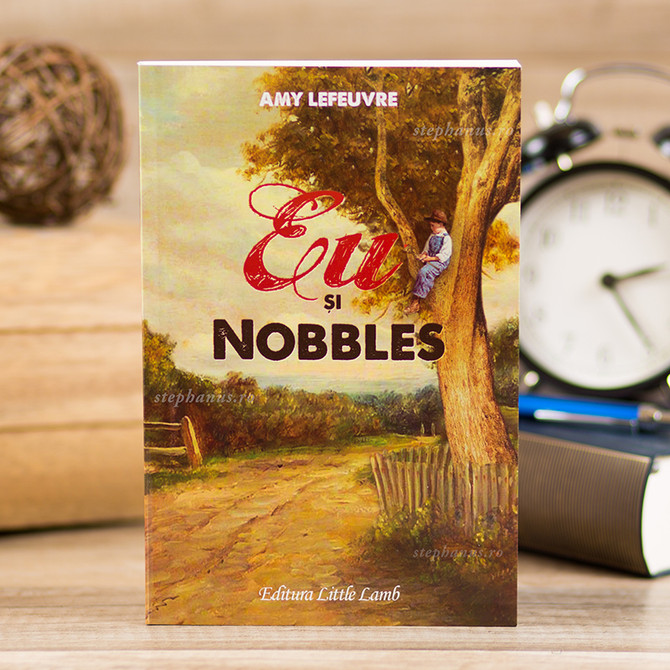 Eu si Nobbles,  Amy Lefeuvre - stephanus.ro