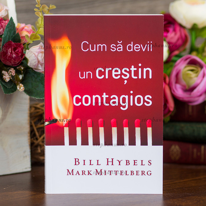 Cum sa devii un crestin contagios, Bill Hybels si Mark Mittelberg