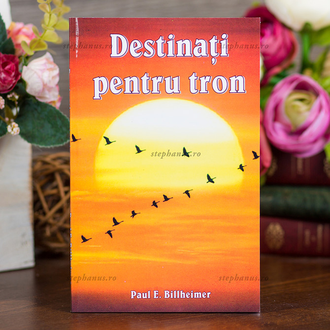 Destinati pentru tron, Paul E. Billheimer - stephanus.ro
