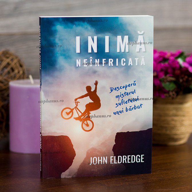 Inima neinfricata - John Eldredge