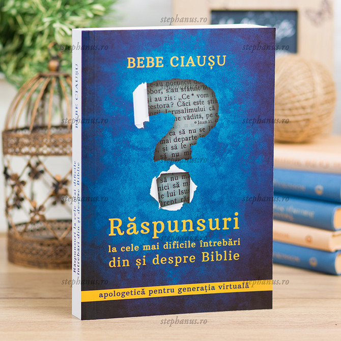 Raspunsuri la cele mai dificile intrebari din si despre Biblie - stephanus.ro