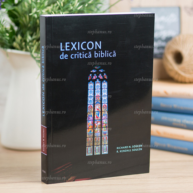 Lexicon de critică Biblică - Richard & Kendall Soulen - stephanus.ro