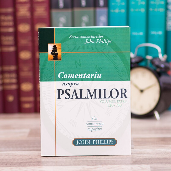 Comentariu asupra Psalmilor vol. 3, Psalmii 120-150 - John Phillips, Stephanus.ro 05