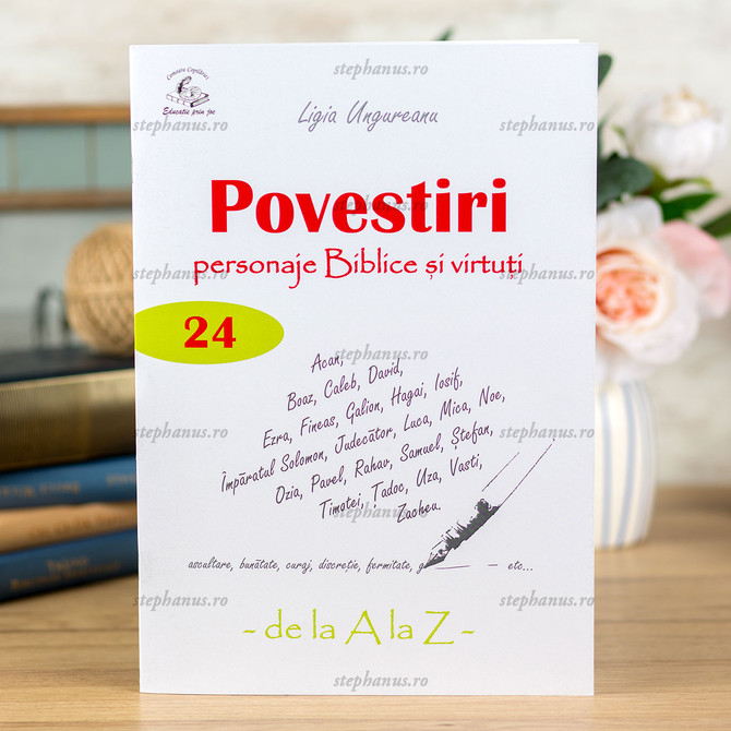 Povestiri personaje Biblice și virtuți de la A-Z - stephanus.ro