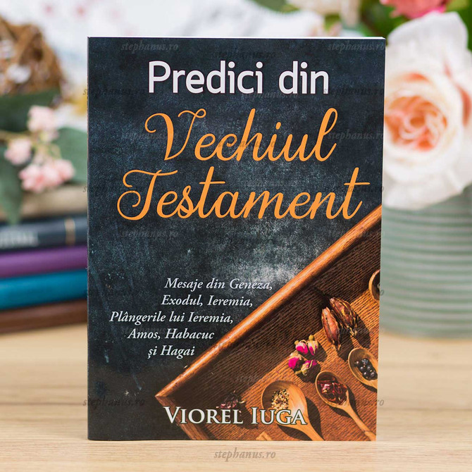 Predici din Vechiul Testament - V. Iuga - stephanus.ro