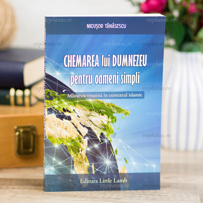 Chemarea lui Dumnezeu pentru oameni simpli - Nicusor Tanasescu - stephanus.ro