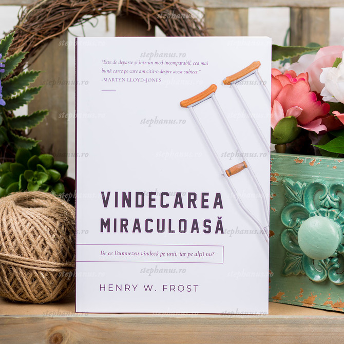 Vindecarea miraculoasă - stephanus.ro