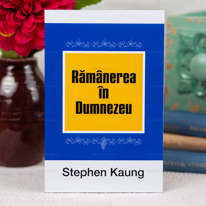 Ramanerea in Dumnezeu - Stephen Kaung