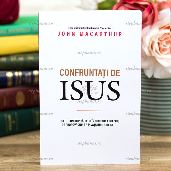 Confruntati De Isus - John Macarthur