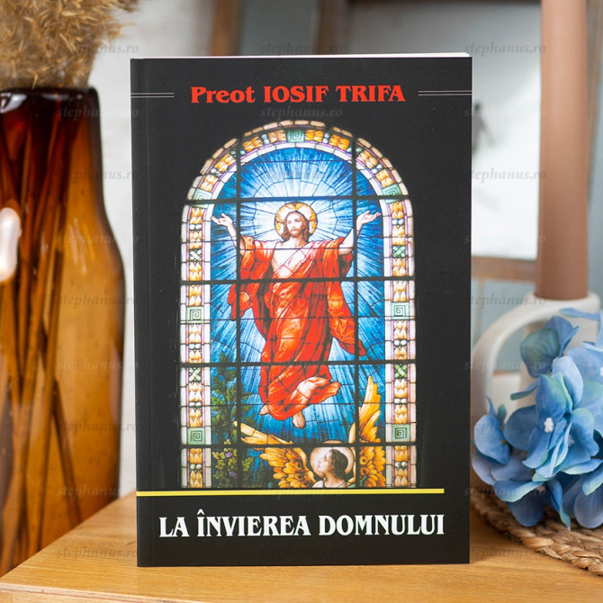 La invierea Domnului - Iosif Trifa - stephanus.ro