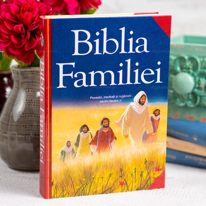 Biblia familiei. Povestiri, meditatii si rugaciuni pentru fiecare zi