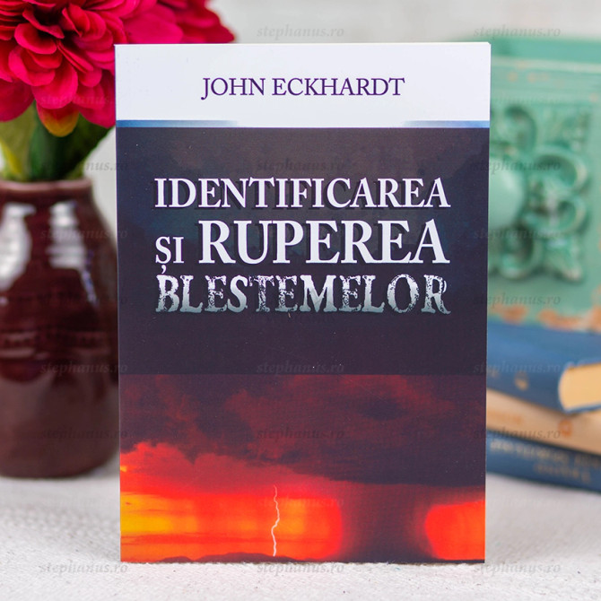 Identificarea și ruperea blestemelor - John Eckhardt, Stephanus.ro