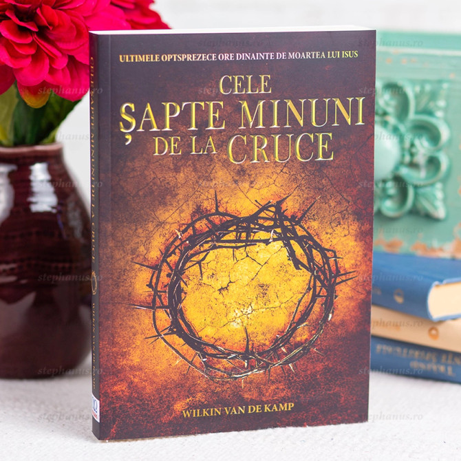 Cele sapte minuni de la cruce - Wilkin Van De Kamp, stephanus.ro - 01