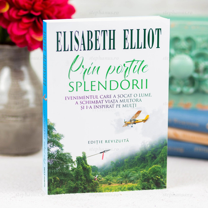 Prin portile splendorii - Elisabeth Elliot - stephanus.ro
