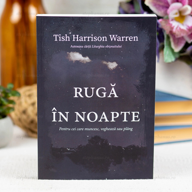 Ruga in noapte - Tish Harrison Warren