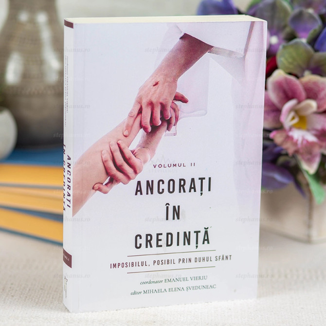 Ancorati in credinta - Vol.2 - stephanus.ro