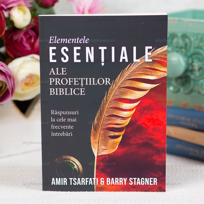 Elementele esentiale ale profetiilor biblice - Amir Tsarfati & Barry Stagner, Stephanus.ro