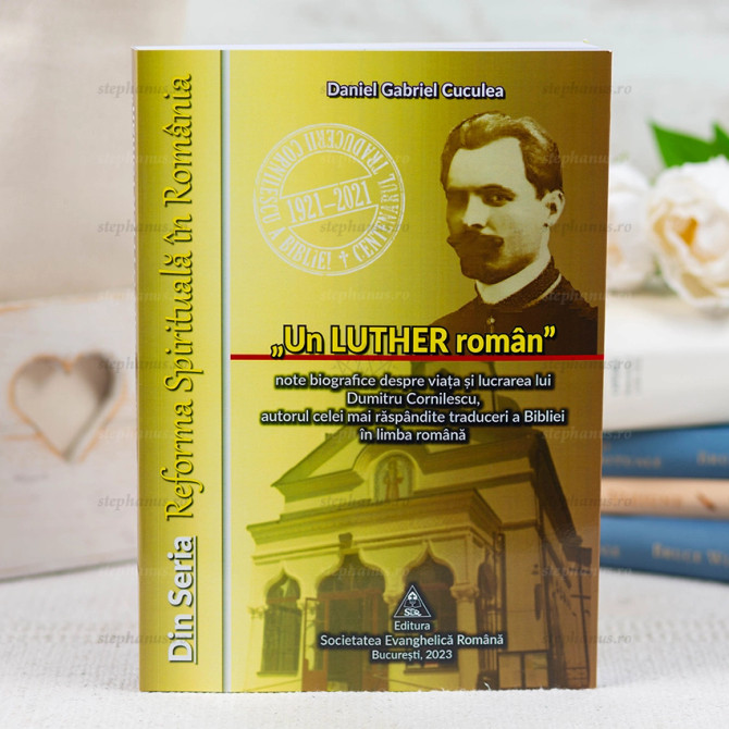 Un Lurher român. Note biografice despre viața și lucrarea lui Dumitru Cornilescu - Daniel Gabriel Cuculea - stephanus.ro
