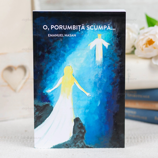 O porumbita scumpa... - Emanuel Hasan - stephanus.ro