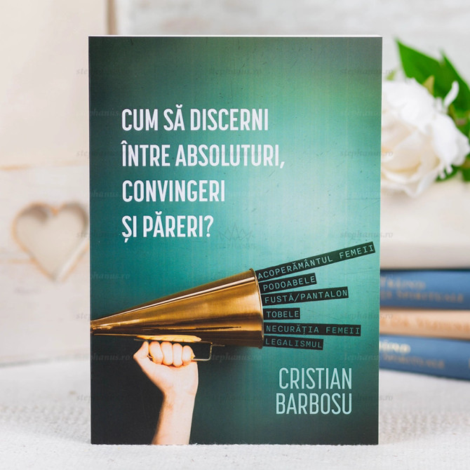 Cum sa discerni intre absoluturi, convingeri si pareri? - Cristian Barbosu