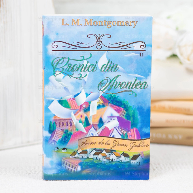 Cronici din Avonlea - Vol.9 (Partea a II-a) - Seria: Anne de la Green Gables - L.M. Montgomery
