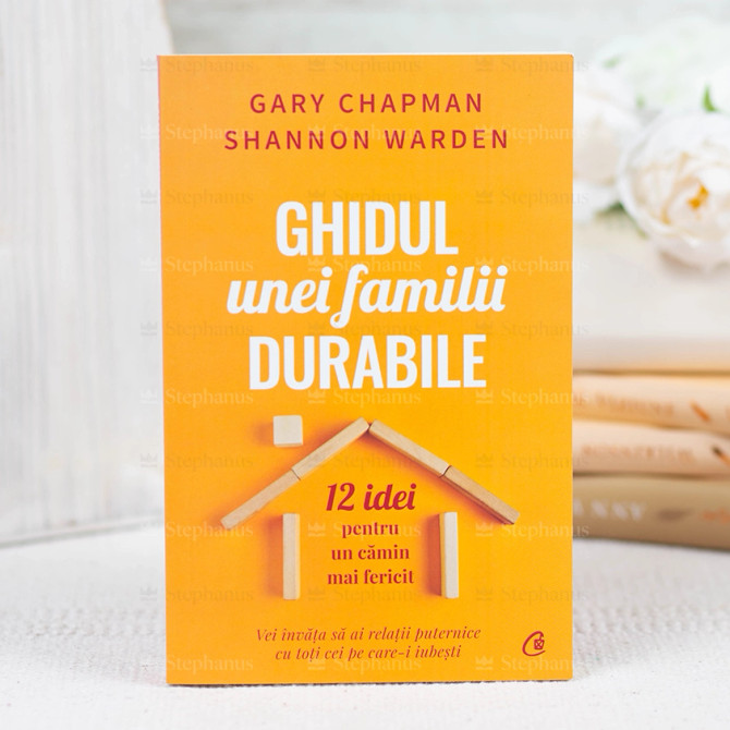 Ghidul unei familii durabile - Gary Chapman si Shannon Warden - stephanus.ro