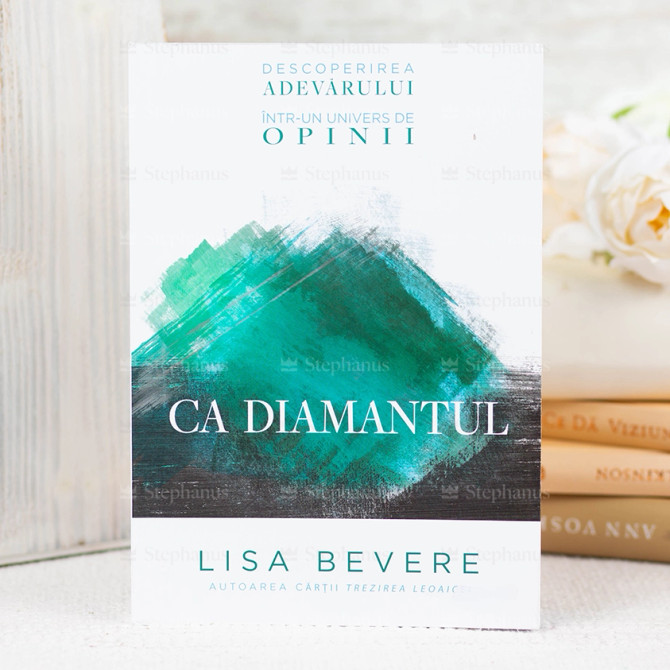 Ca diamantul - Lisa Bevere, Stephanus.ro