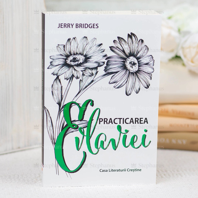 Practicarea evlaviei - Jerry Bridges - stephanus.ro