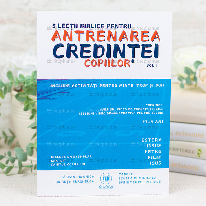 5 lectii biblice pentru antrenarea credintei copiilor - 01 stephanus.ro