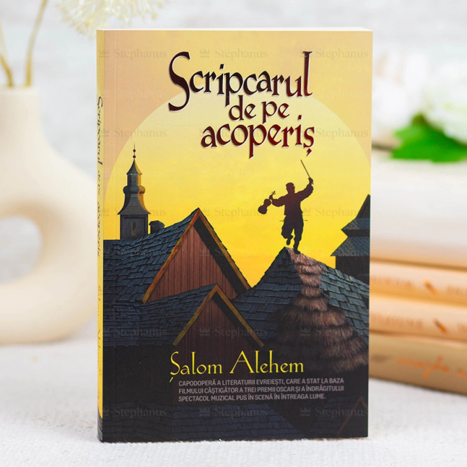 Scripcarul de pe acoperis - Salom Alehem - stephanus.ro