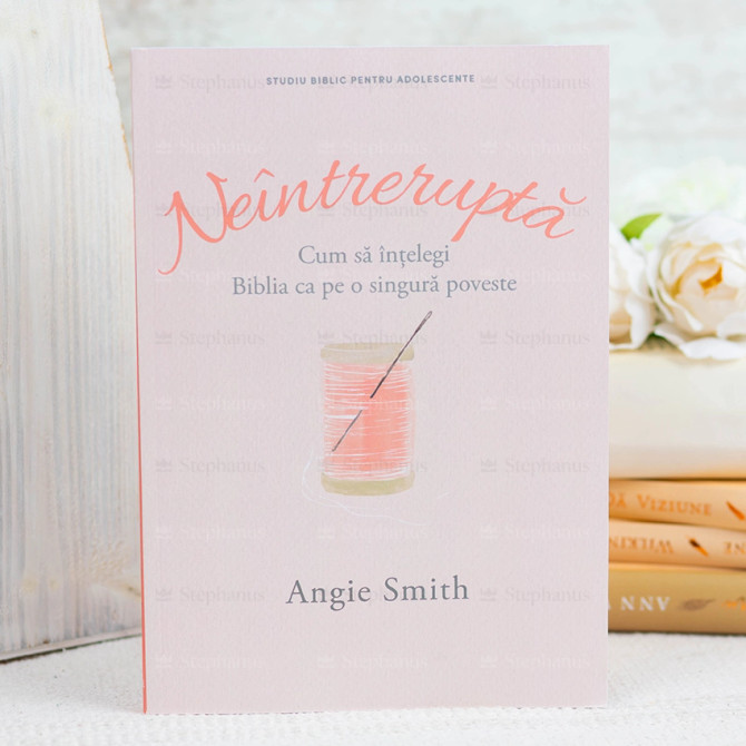 Neintrerupta - Angie Smith - stephanus.ro