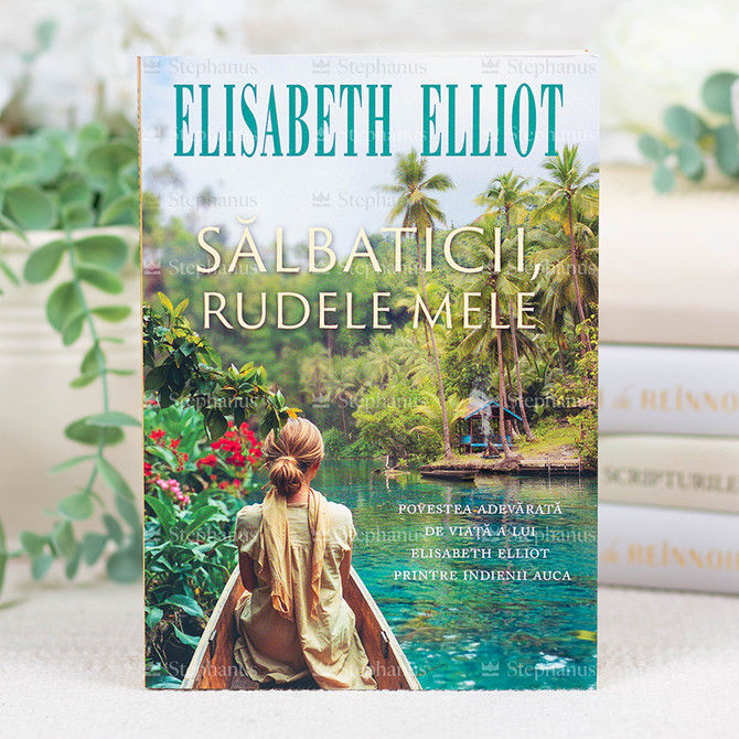 Sălbaticii, rudele mele - Elisabeth Elliot - 01 - stephanus.ro