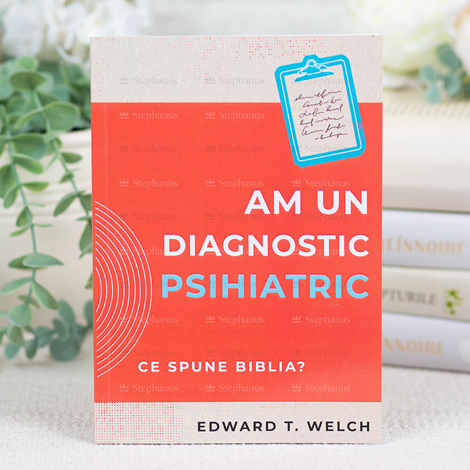 Am un diagnostic psihiatric - Ce spune Biblia? - Edward T. Welch