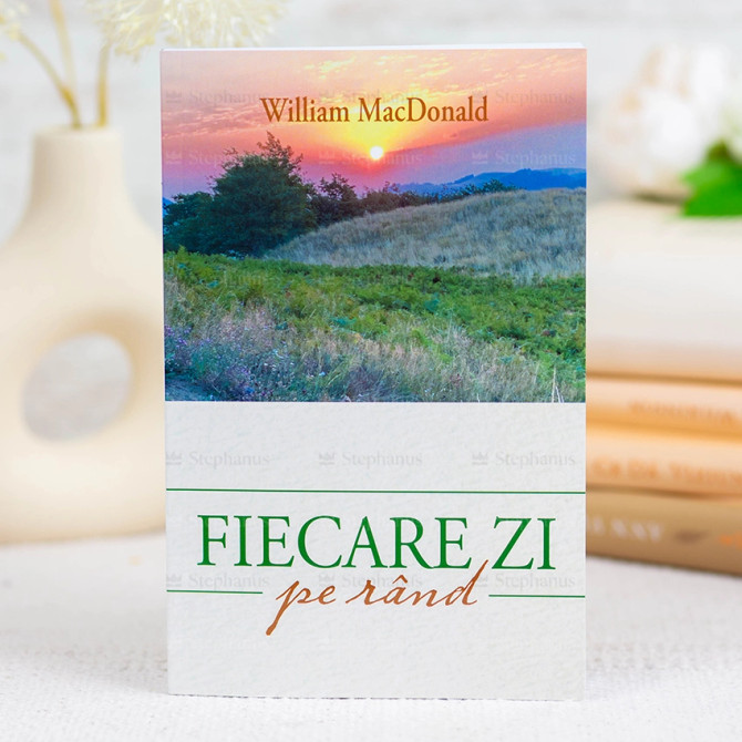 Fiecare zi pe rand - William Macdonald - stephanus.ro