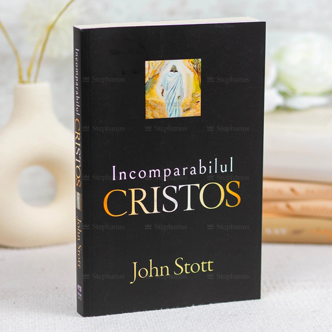 Incomparabilul Cristos - John Stott - stephanus.ro - 01