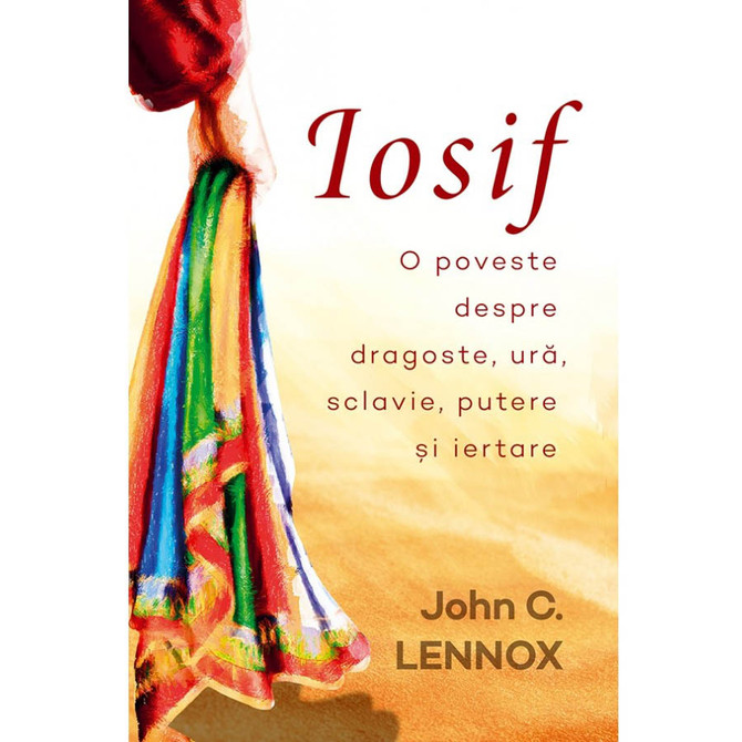 Iosif. O poveste despre dragoste, ură, sclavie, putere și iertare - John C. Lennox - stephanus.ro - 01