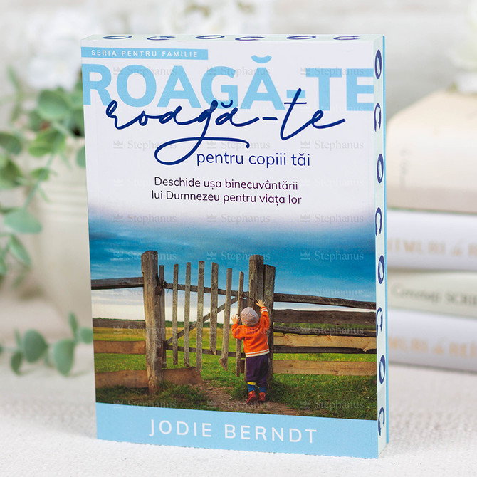 Roaga-te pentru copiii tai - Jodie Berndt