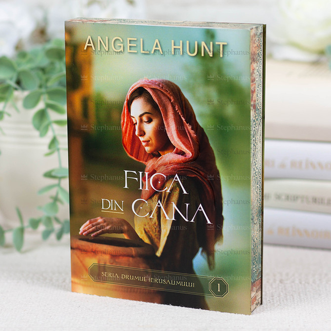 Fiica din Cana Vol.1 (Seria: Drumul Ierusalimilui) - Angela Hunt - 01 - stephanus.ro