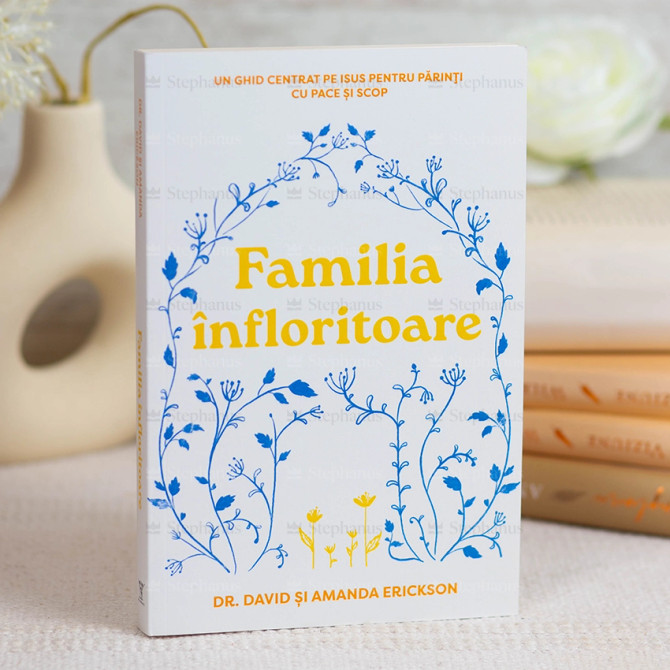 Familia înfloritoare - Dr. David și Amanda Erickson - 01 - stephanus.ro