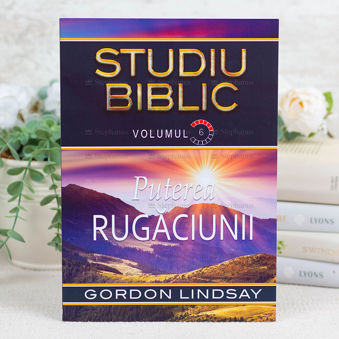 Puterea Rugaciuniii - Studiu Biblic Vol 6