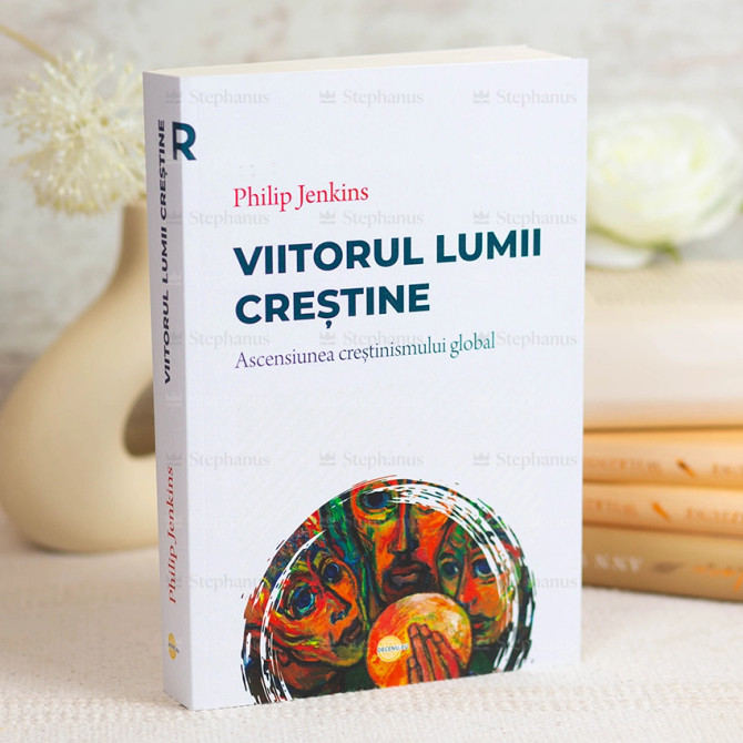 Viitorul lumii creștine - Philip Jenkins - stephanus.ro