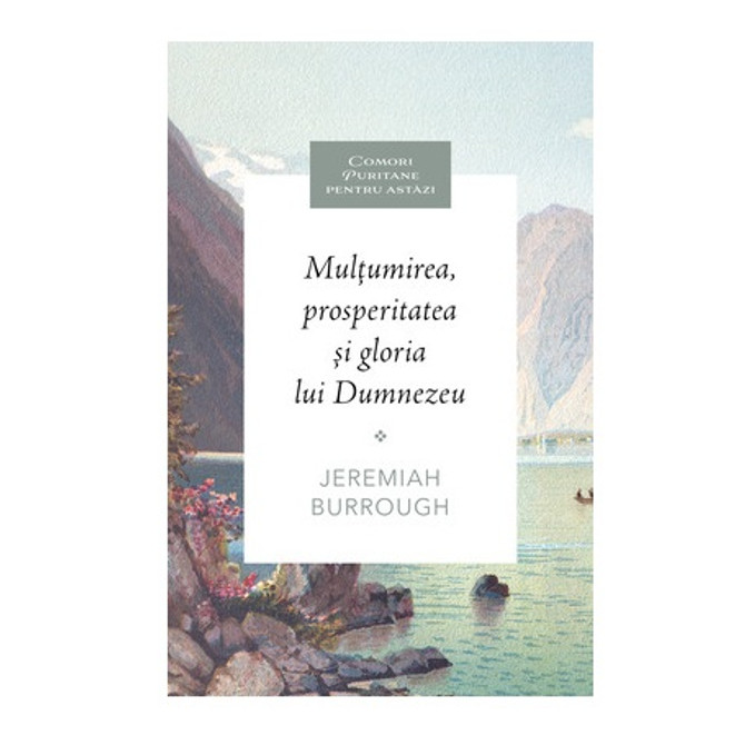 Multumirea, Prosperitatea si Gloria Lui Dumnezeu - Jeremiah Burrough