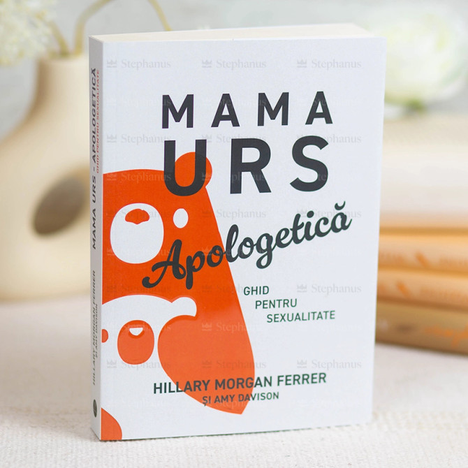 Mama urs - ghid pentru sexualitate - Hillary Morgan Ferrer si Amy Davison