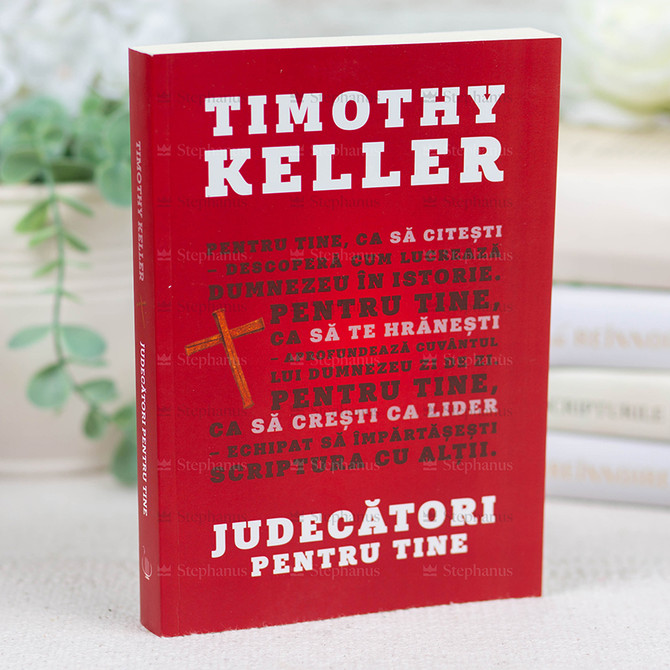 Judecatori Pentru Tine - Timothy Keller
